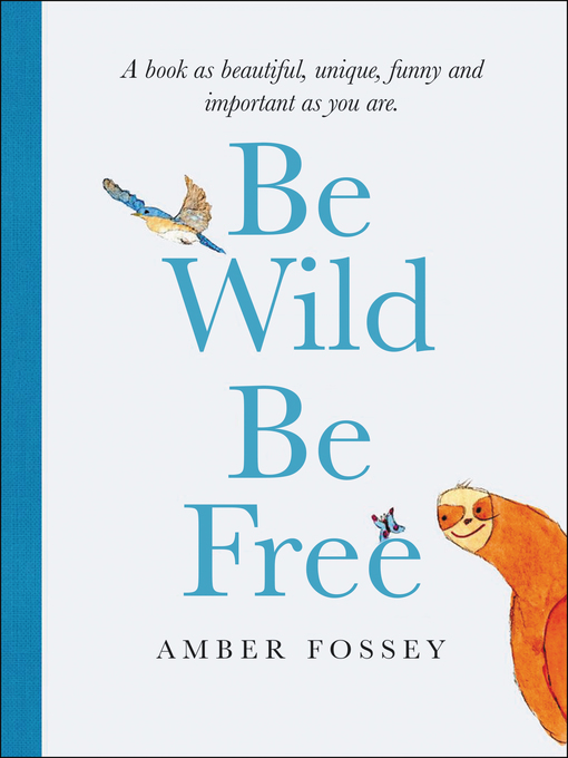 Title details for Be Wild Be Free by Amber Fossey - Available